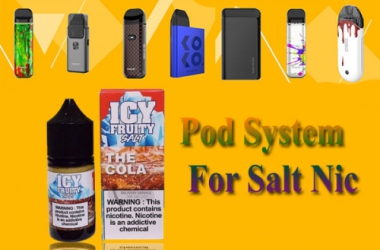 Pod System For Salt Nic dùng như thế nào cho ngon? Những sản phẩm vape hút ngon nên dùng 