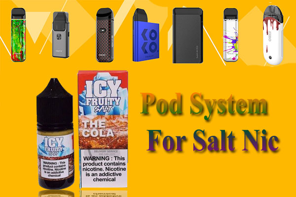 Pod System for salt nic 2020