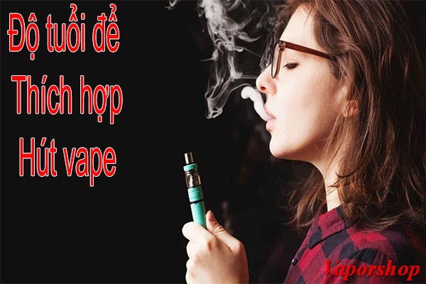 Độ tuổi thích hợp để hút thuốc vape