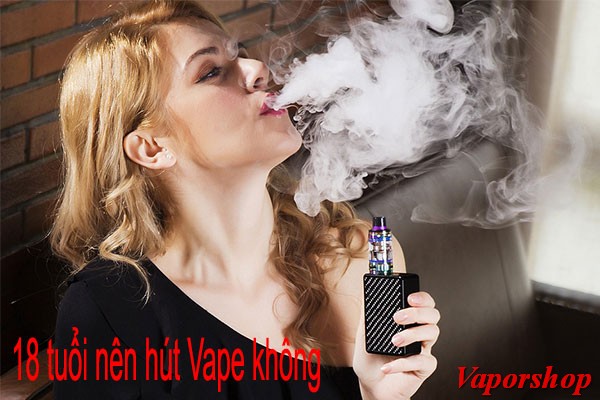 18 tuổi có nên hút Vape không