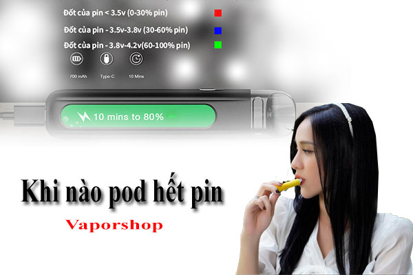 khi nào pod hết pin