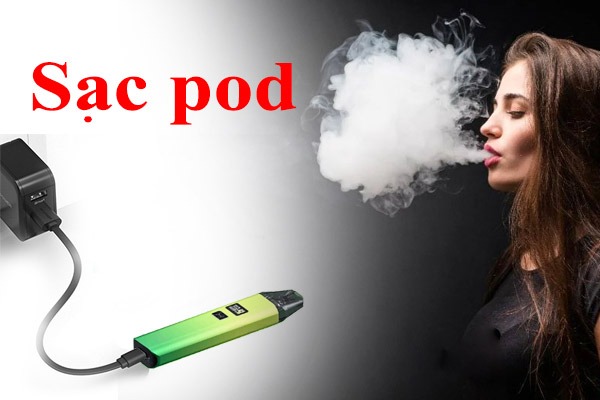 Cách sạc pod đúng chuẩn sẽ hiệu quả