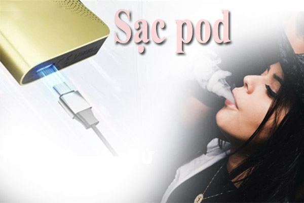 Các lưu ý khi sạc giúp pod tốt hơn